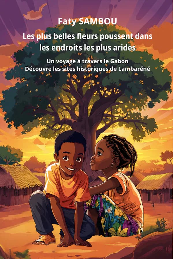 Cover of the children's book Les plus belles fleurs poussent dans les endroits les plus arides, inspired by Gabon
