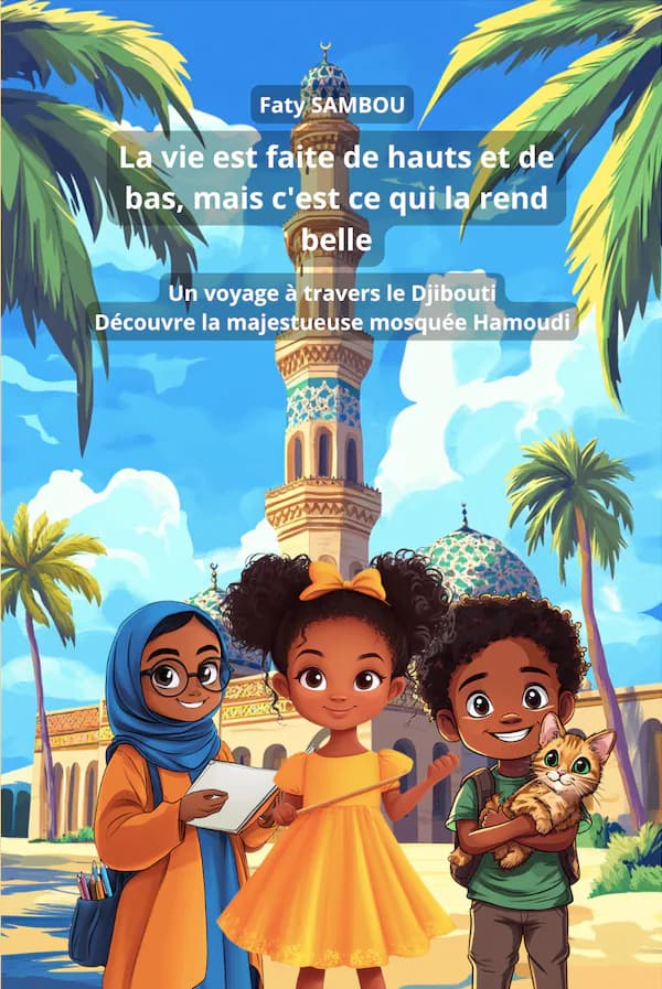 Cover of the children's book La vie est faite de hauts et de bas, mais c'est ce qui la rend belle, inspired by Djibouti